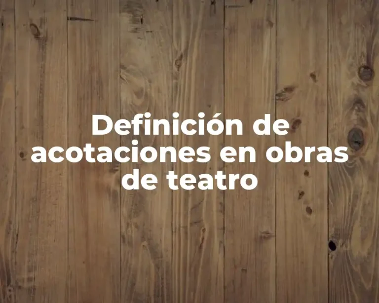 Definición de acotaciones en obras de teatro