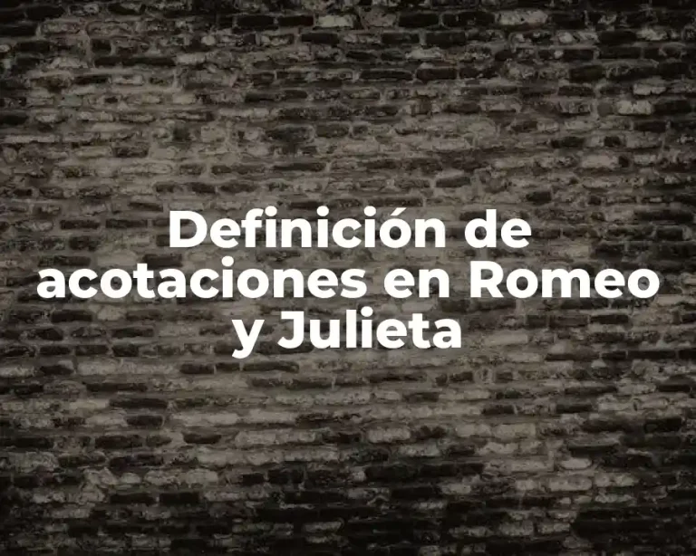 Definición de acotaciones en Romeo y Julieta