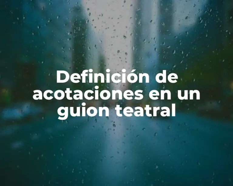 Definición de acotaciones en un guion teatral
