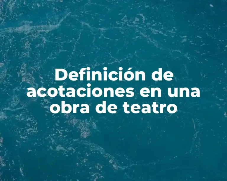 Definición de acotaciones en una obra de teatro