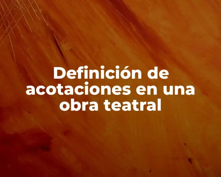 Definición de acotaciones en una obra teatral