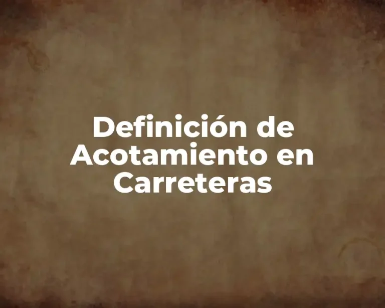 Definición de Acotamiento en Carreteras