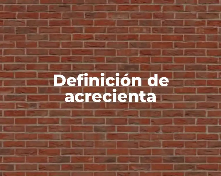 Definición de acrecienta