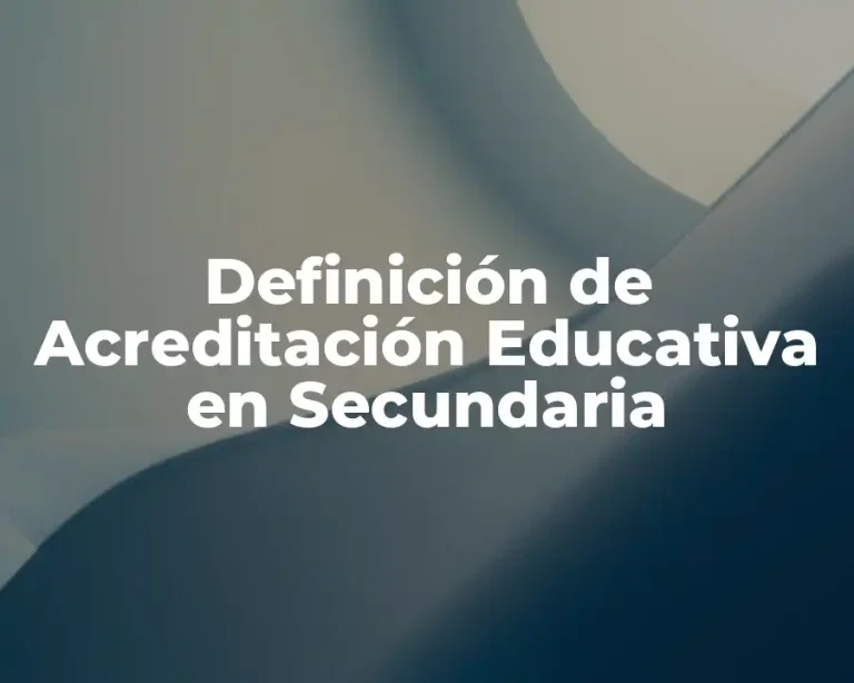 Definición de Acreditación Educativa en Secundaria