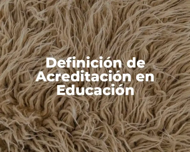 Definición de Acreditación en Educación