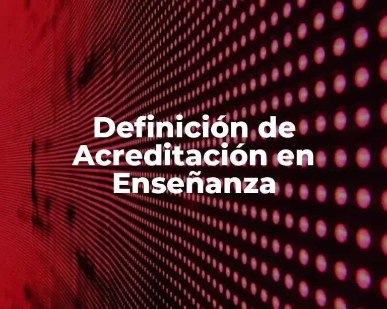 Definición de Acreditación en Enseñanza