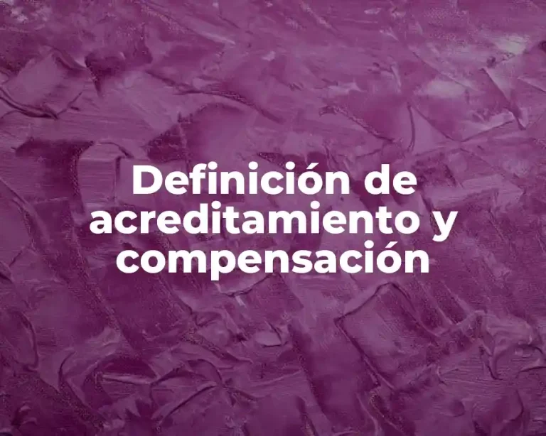 Definición de acreditamiento y compensación