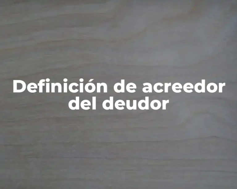 Definición de acreedor del deudor