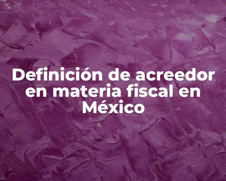 Definición de acreedor en materia fiscal en México