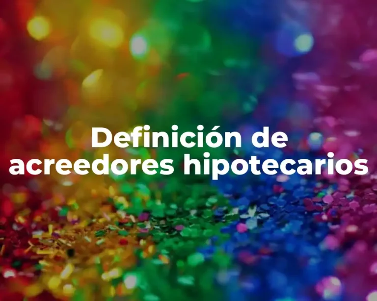 Definición de acreedores hipotecarios