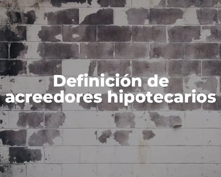Definición de acreedores hipotecarios