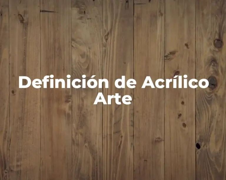 Definición de Acrílico Arte