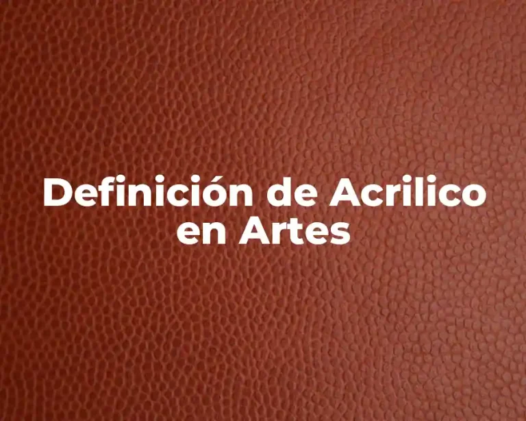 Definición de Acrilico en Artes