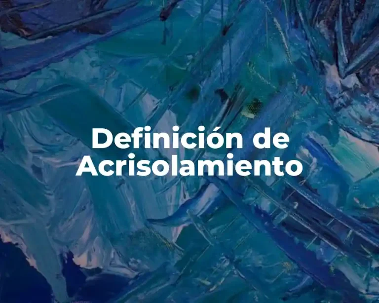 Definición de Acrisolamiento