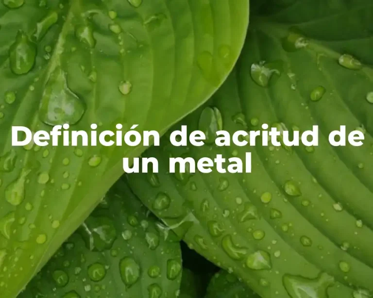 Definición de acritud de un metal