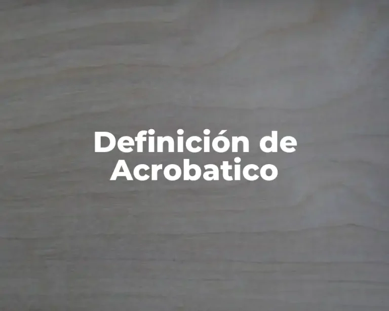 Definición de Acrobatico
