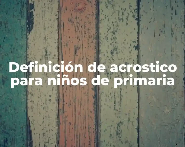 Definición de acrostico para niños de primaria