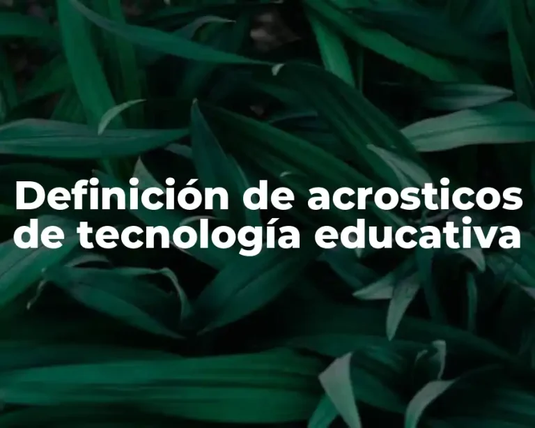 Definición de acrosticos de tecnología educativa
