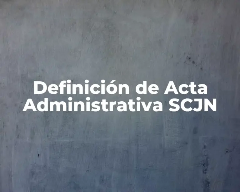 Definición de Acta Administrativa SCJN