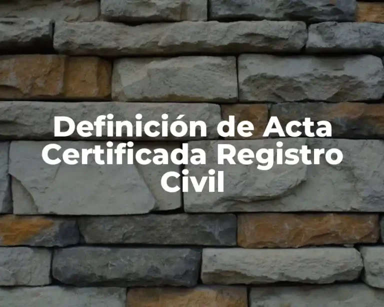Definición de Acta Certificada Registro Civil