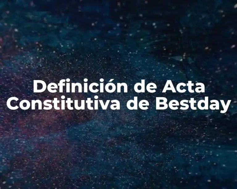 Definición de Acta Constitutiva de Bestday