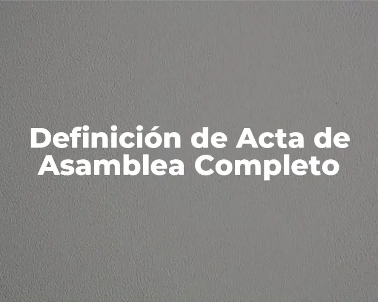 Definición de Acta de Asamblea Completo