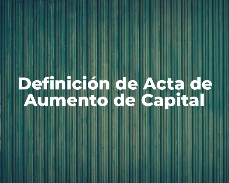 Definición de Acta de Aumento de Capital