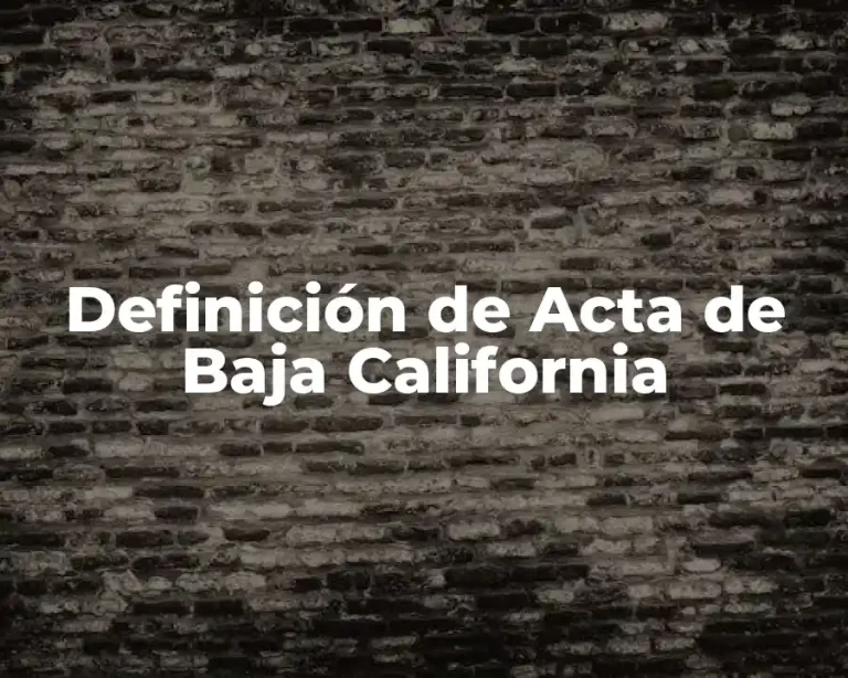 Definición de Acta de Baja California