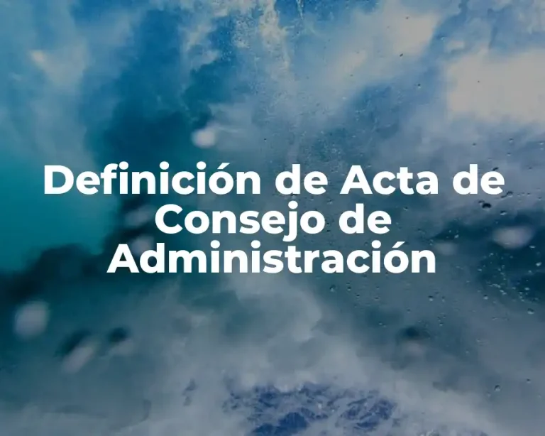 Definición de Acta de Consejo de Administración
