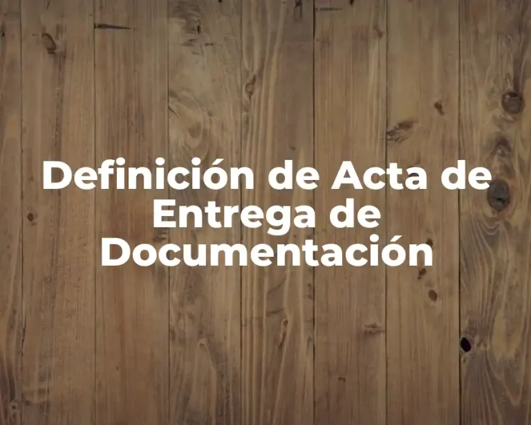 Definición de Acta de Entrega de Documentación