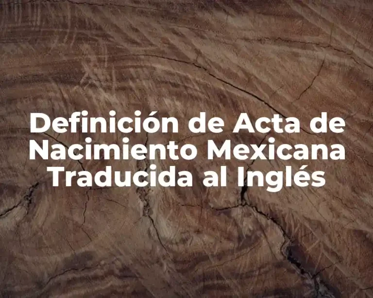 Definición de Acta de Nacimiento Mexicana Traducida al Inglés