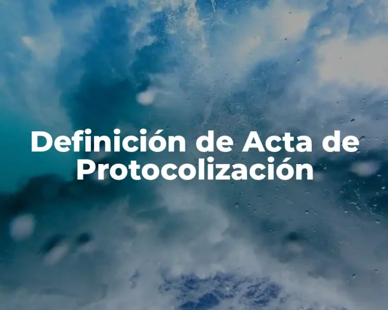 Definición de Acta de Protocolización