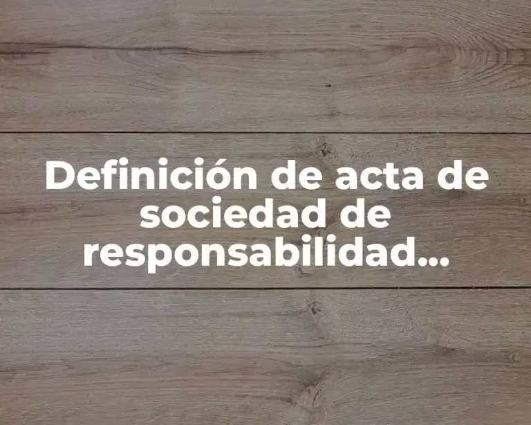Definición de acta de sociedad de responsabilidad limitada