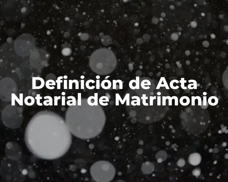 Definición de Acta Notarial de Matrimonio