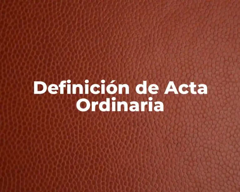 Definición de Acta Ordinaria