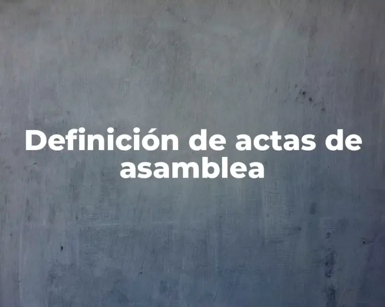 Definición de actas de asamblea