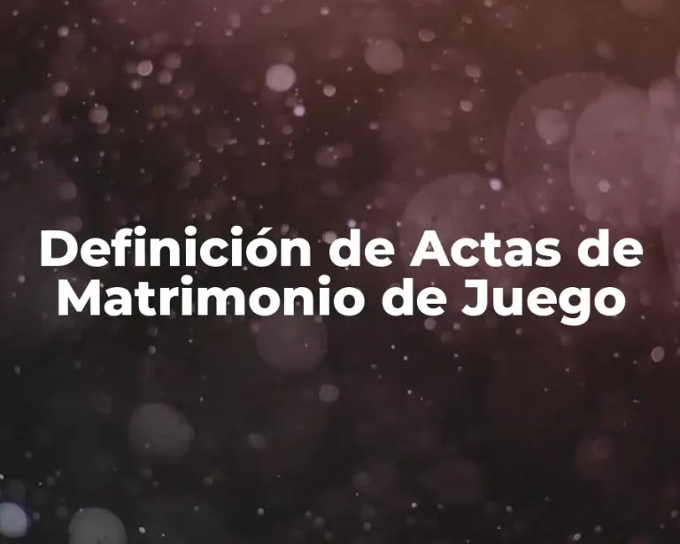 Definición de Actas de Matrimonio de Juego