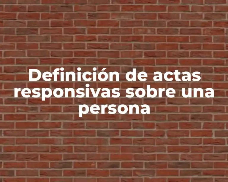 Definición de actas responsivas sobre una persona