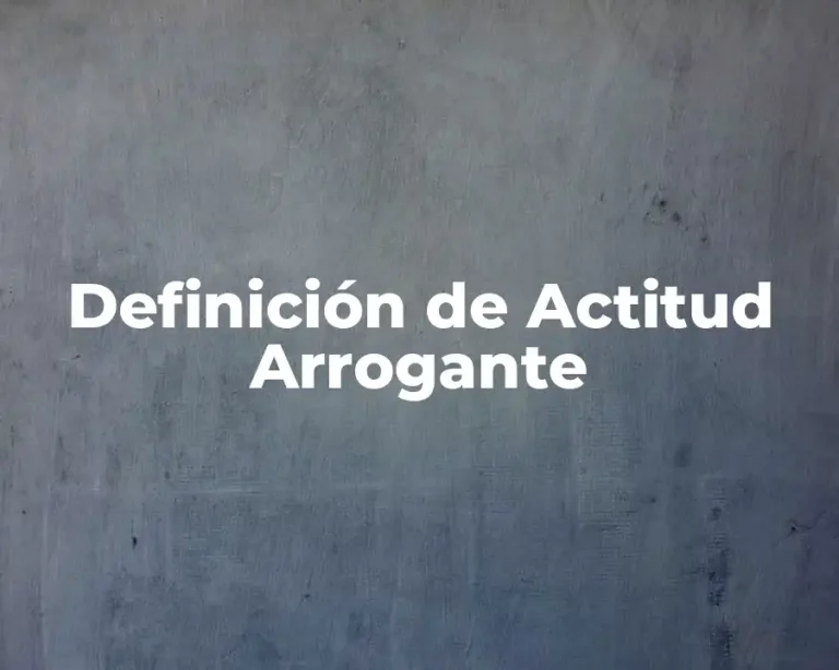 Definición de Actitud Arrogante
