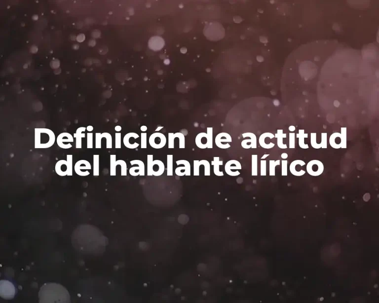 Definición de actitud del hablante lírico