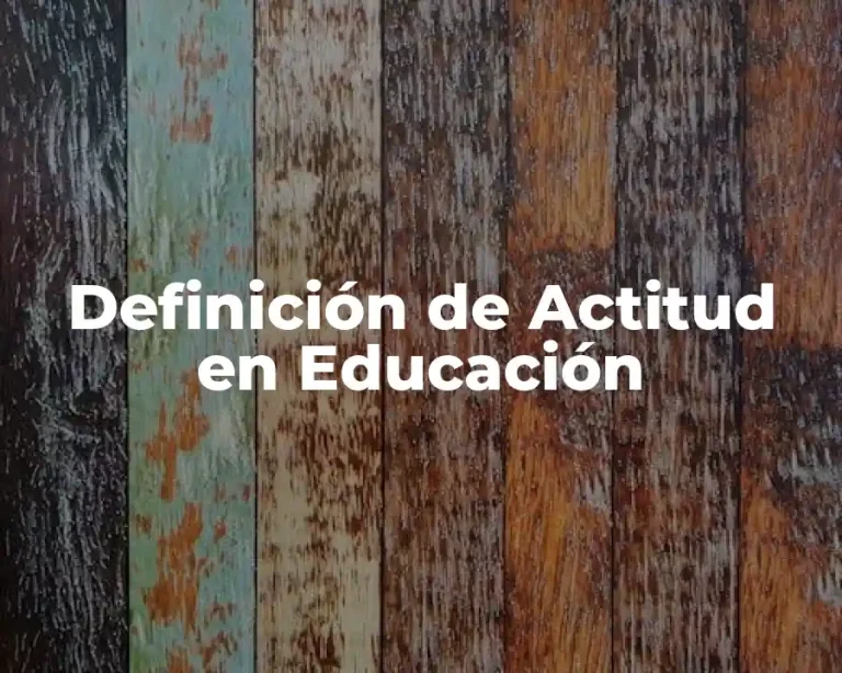 Definición de Actitud en Educación