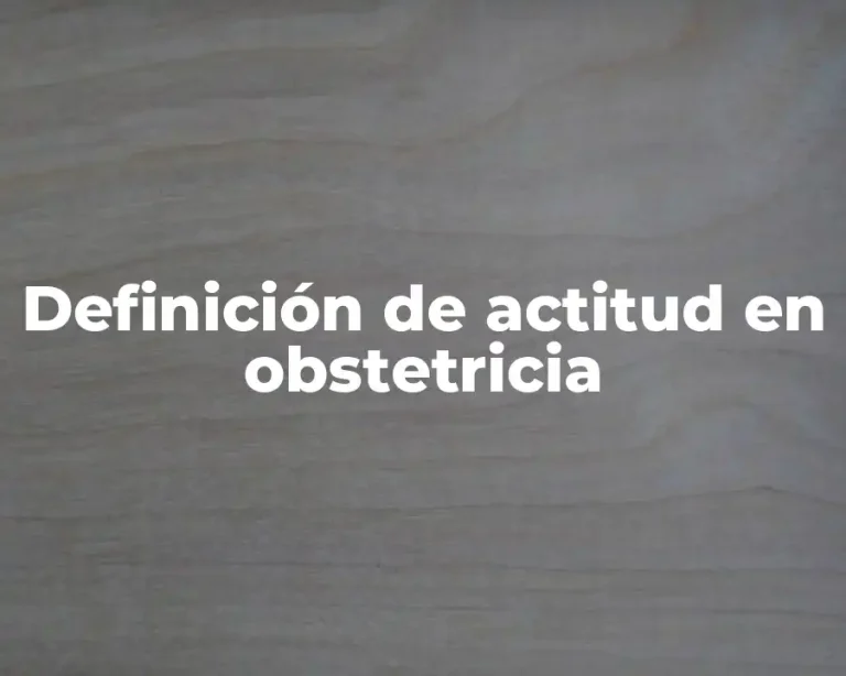 Definición de actitud en obstetricia