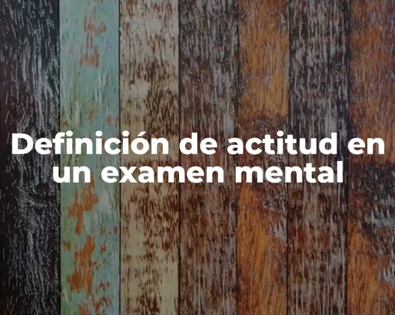 Definición de actitud en un examen mental