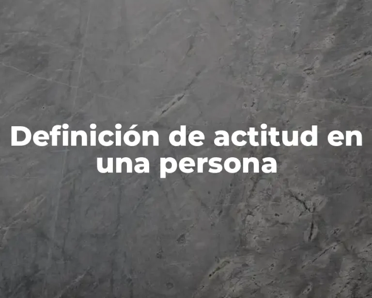 Definición de actitud en una persona