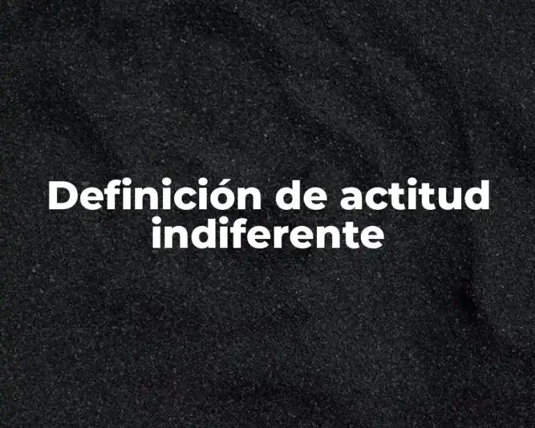Definición de actitud indiferente