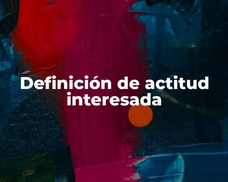 Definición de actitud interesada