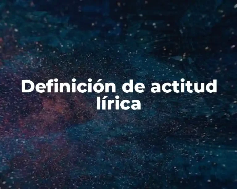 Definición de actitud lírica