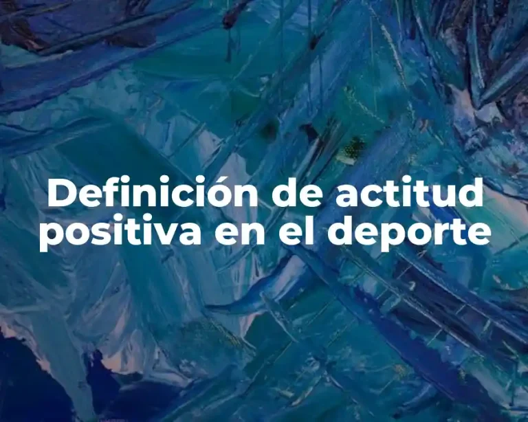 Definición de actitud positiva en el deporte