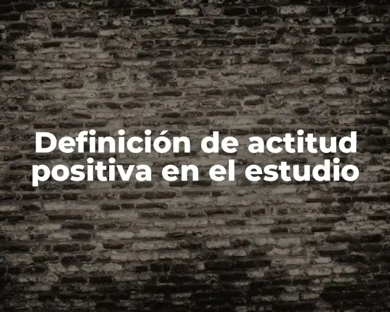 Definición de actitud positiva en el estudio
