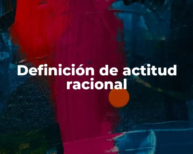 Definición de actitud racional